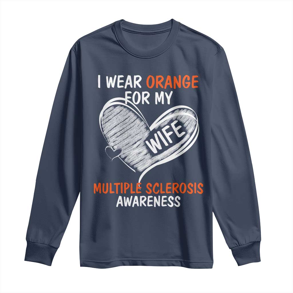 Multiple Sclerosis Support Long Sleeve Shirt Orange Ribbon I Wear Orange For My Wife