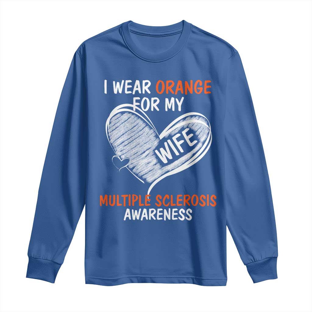 Multiple Sclerosis Support Long Sleeve Shirt Orange Ribbon I Wear Orange For My Wife