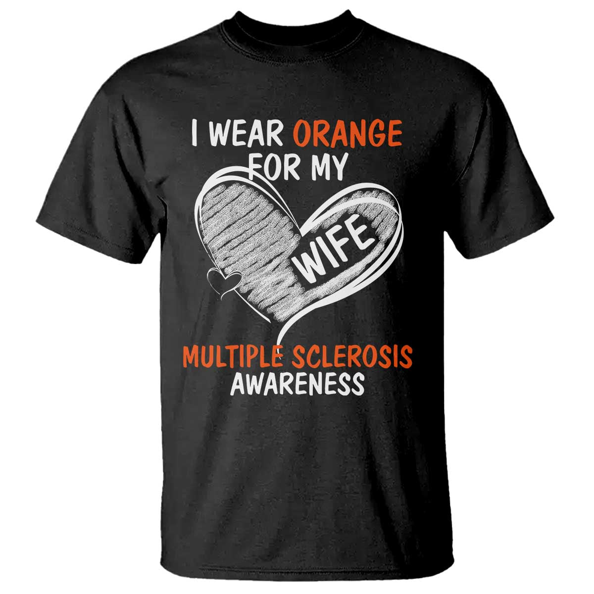 Multiple Sclerosis Support T Shirt Orange Ribbon I Wear Orange For My Wife