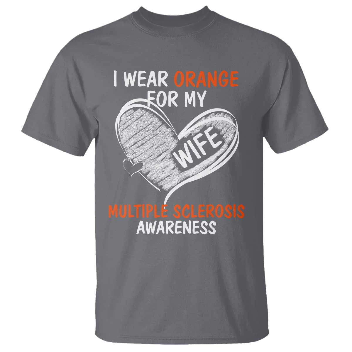 Multiple Sclerosis Support T Shirt Orange Ribbon I Wear Orange For My Wife