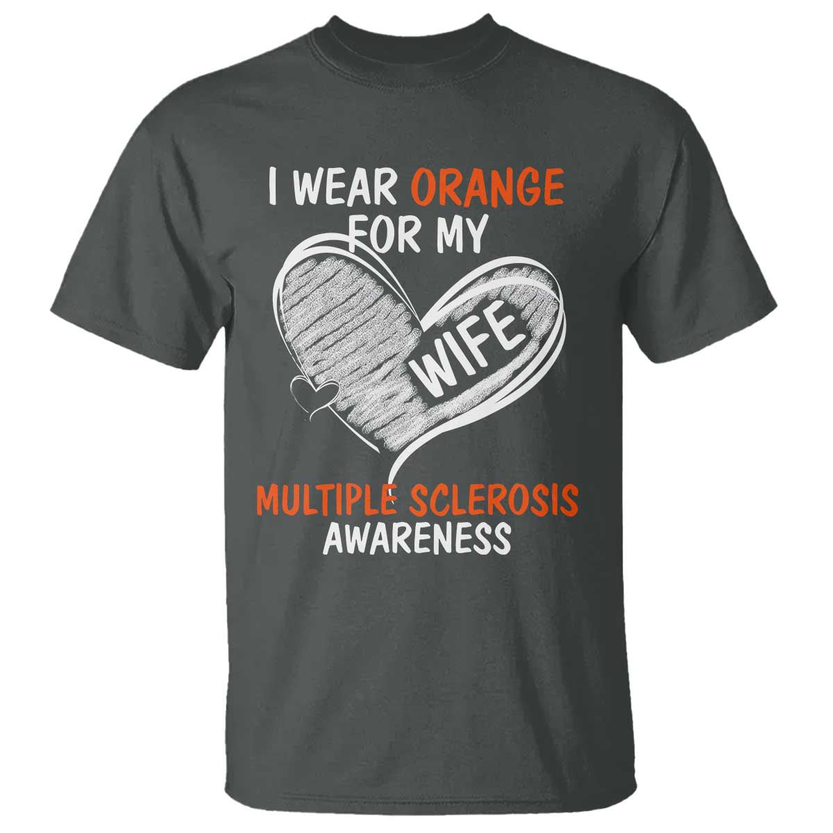 Multiple Sclerosis Support T Shirt Orange Ribbon I Wear Orange For My Wife
