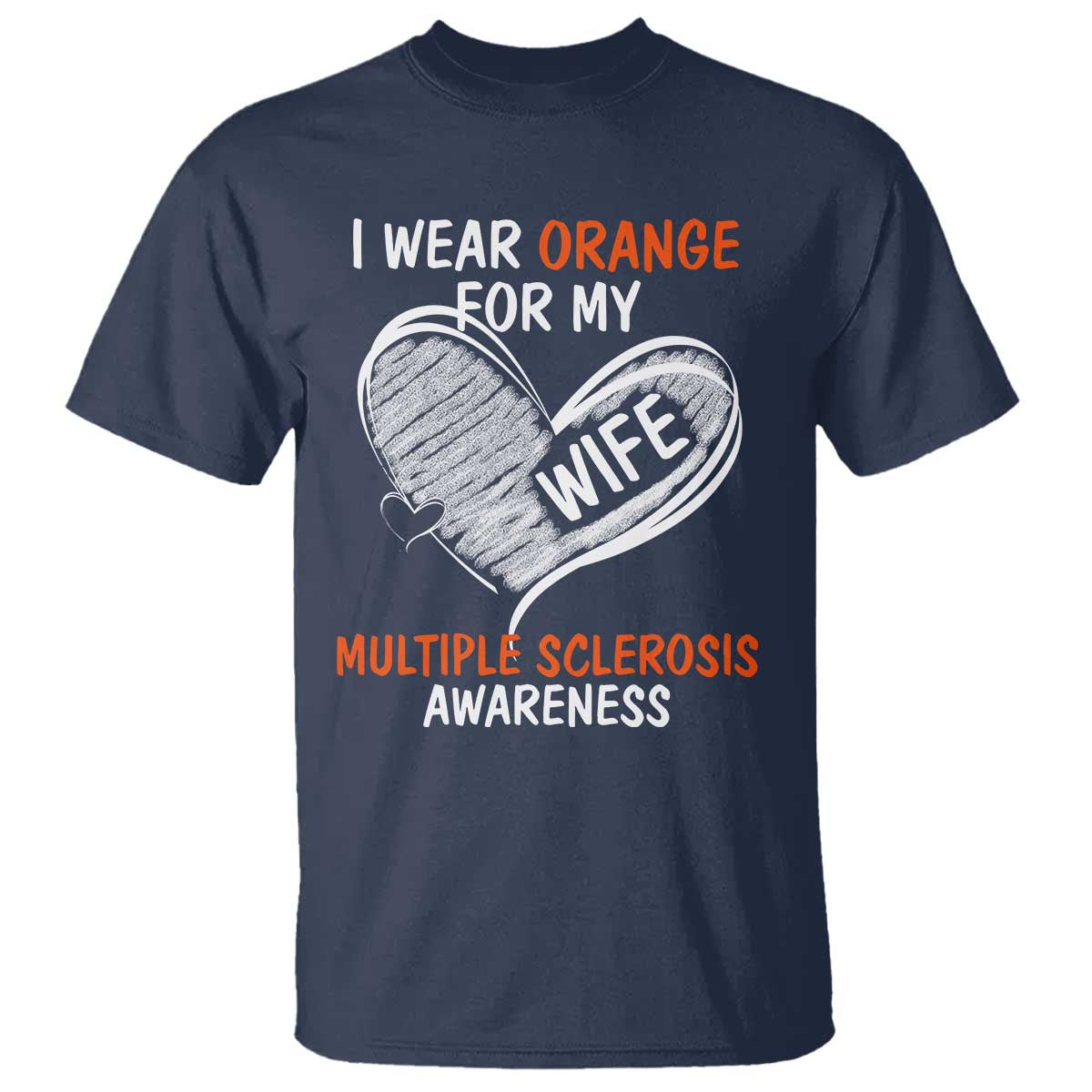 Multiple Sclerosis Support T Shirt Orange Ribbon I Wear Orange For My Wife