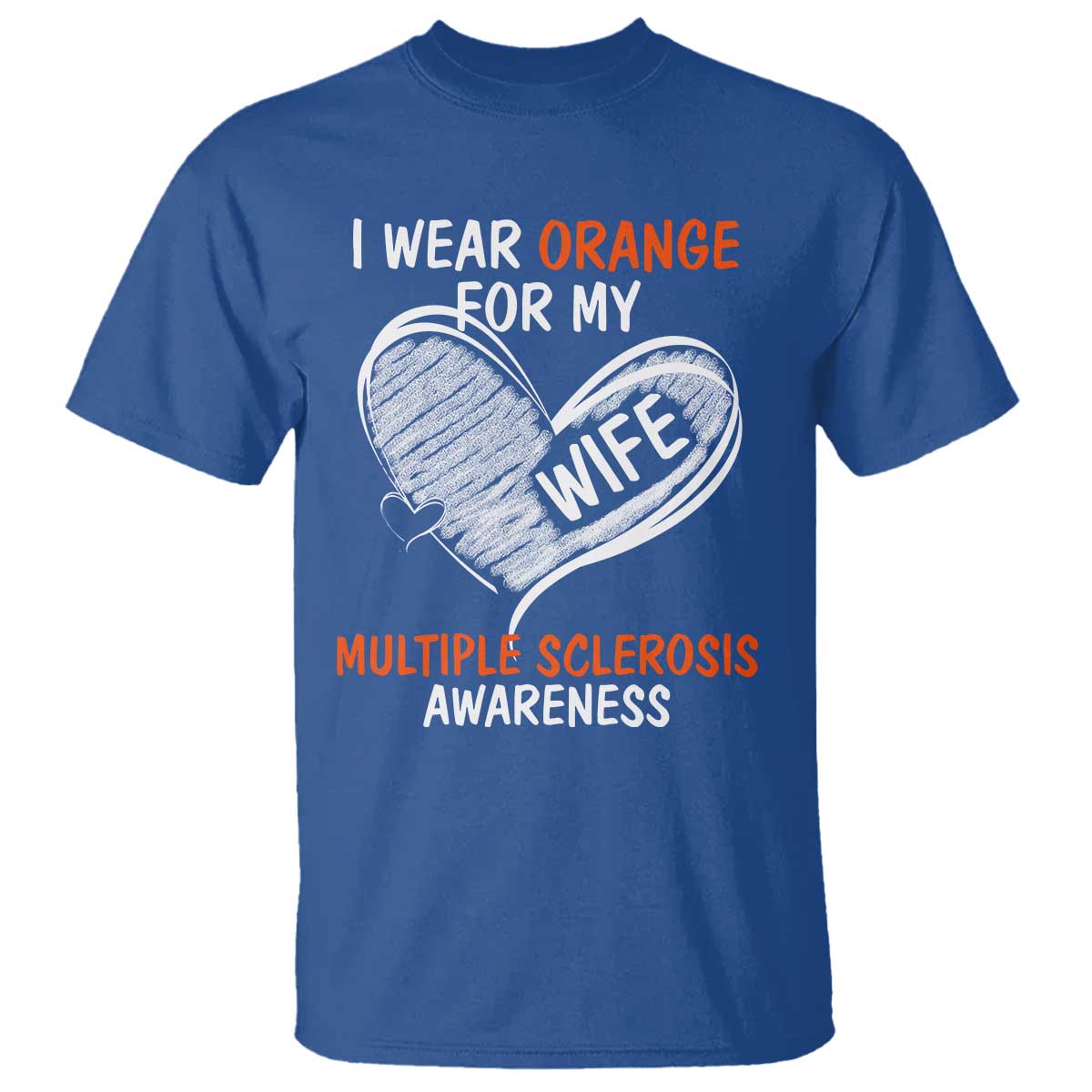 Multiple Sclerosis Support T Shirt Orange Ribbon I Wear Orange For My Wife