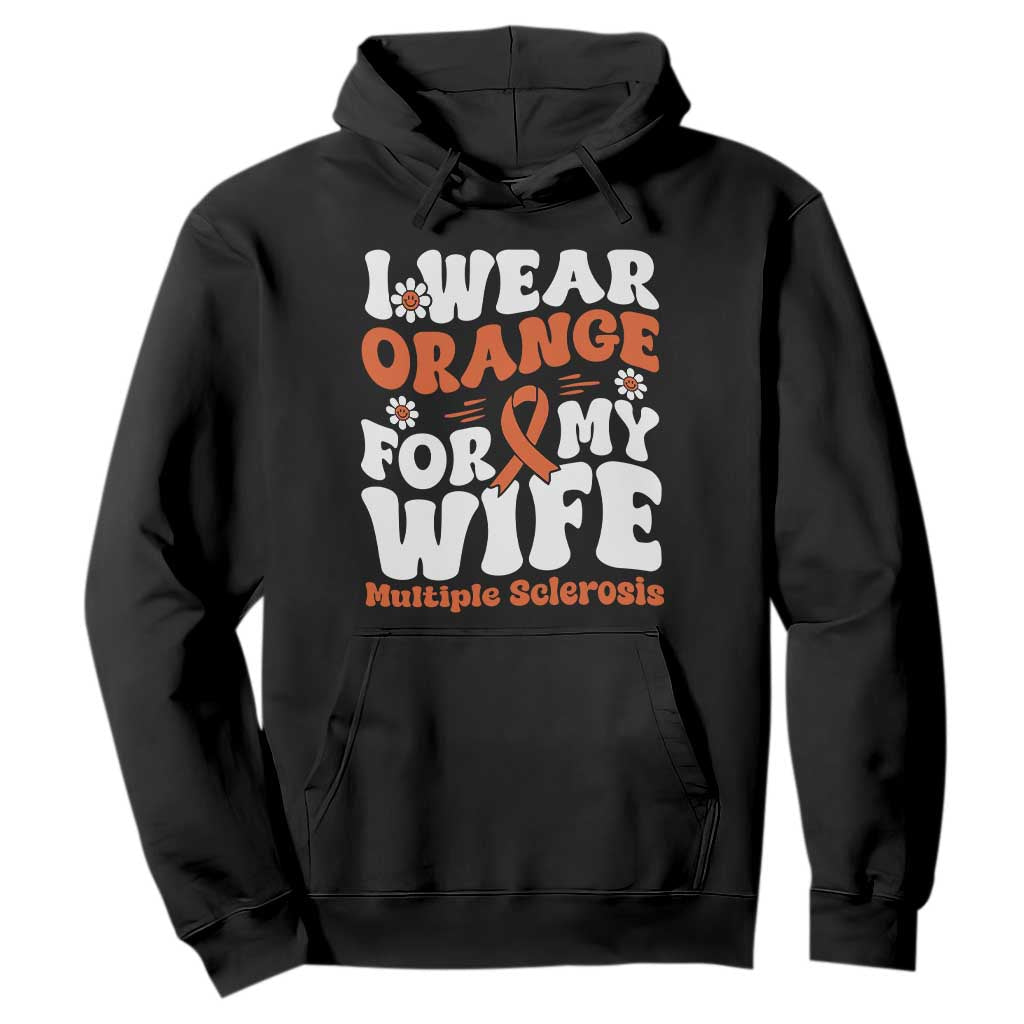 Multiple Sclerosis Support Hoodie Orange Ribbon I Wear Orange For My Wife Fight MS