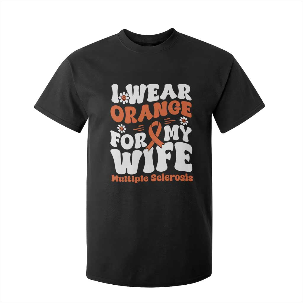 Multiple Sclerosis Support T Shirt For Kid Orange Ribbon I Wear Orange For My Wife Fight MS