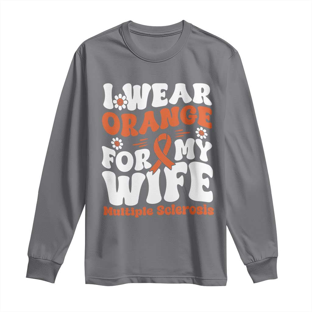 Multiple Sclerosis Support Long Sleeve Shirt Orange Ribbon I Wear Orange For My Wife Fight MS