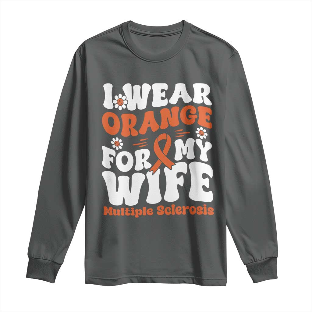 Multiple Sclerosis Support Long Sleeve Shirt Orange Ribbon I Wear Orange For My Wife Fight MS