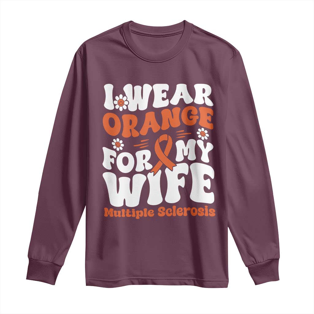 Multiple Sclerosis Support Long Sleeve Shirt Orange Ribbon I Wear Orange For My Wife Fight MS