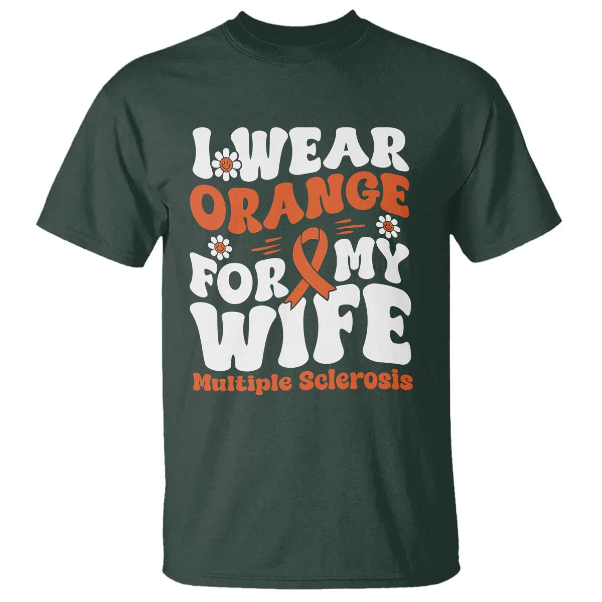 Multiple Sclerosis Support T Shirt Orange Ribbon I Wear Orange For My Wife Fight MS