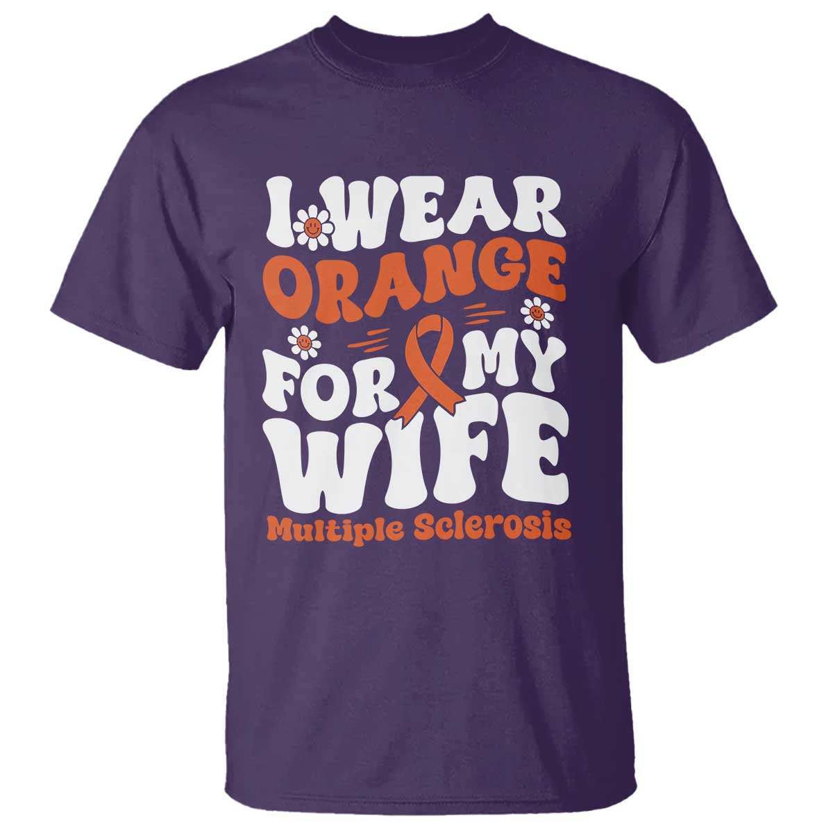 Multiple Sclerosis Support T Shirt Orange Ribbon I Wear Orange For My Wife Fight MS