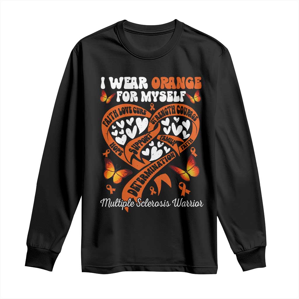 Multiple Sclerosis Support Long Sleeve Shirt I Wear Orange For Myself MS Warrior
