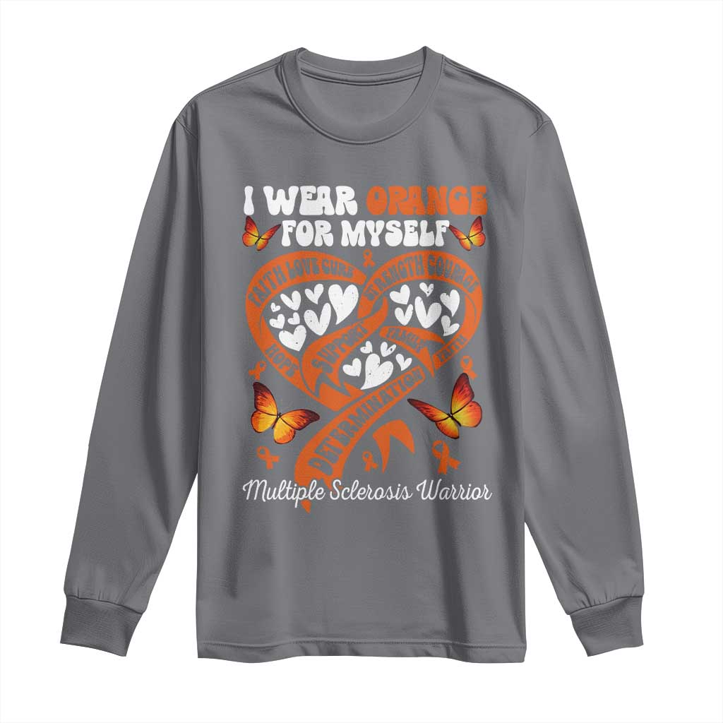 Multiple Sclerosis Support Long Sleeve Shirt I Wear Orange For Myself MS Warrior