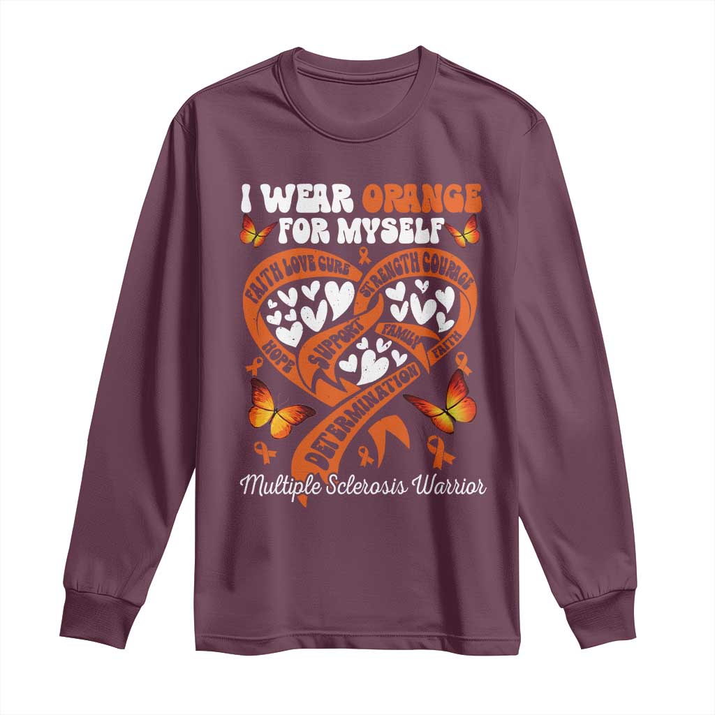 Multiple Sclerosis Support Long Sleeve Shirt I Wear Orange For Myself MS Warrior
