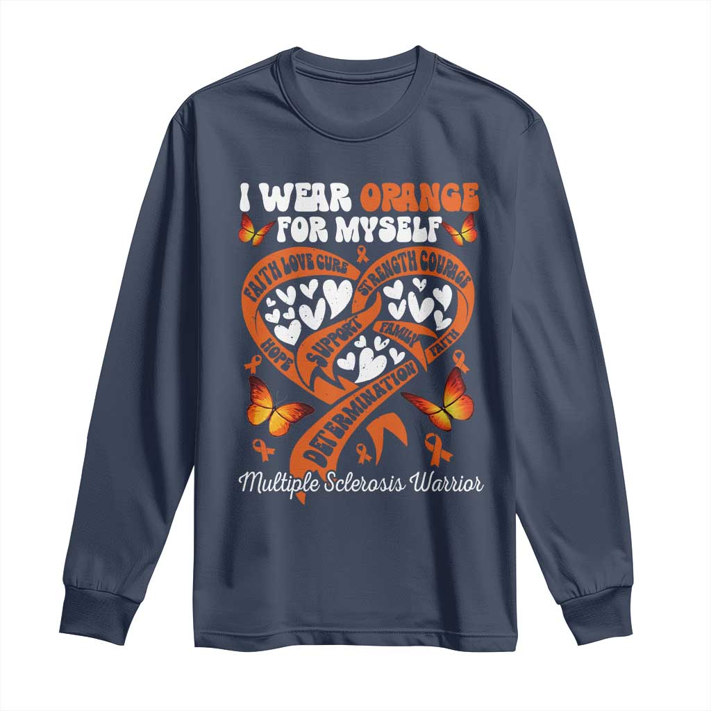Multiple Sclerosis Support Long Sleeve Shirt I Wear Orange For Myself MS Warrior