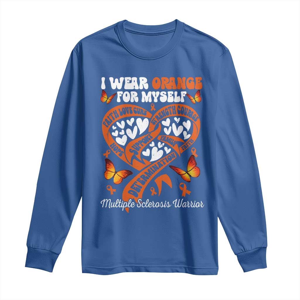 Multiple Sclerosis Support Long Sleeve Shirt I Wear Orange For Myself MS Warrior