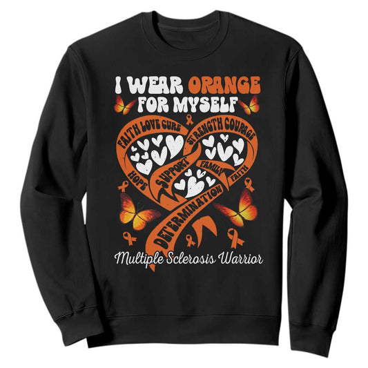 Multiple Sclerosis Support Sweatshirt I Wear Orange For Myself MS Warrior