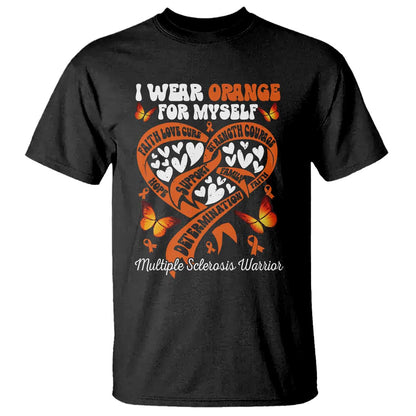 Multiple Sclerosis Support T Shirt I Wear Orange For Myself MS Warrior