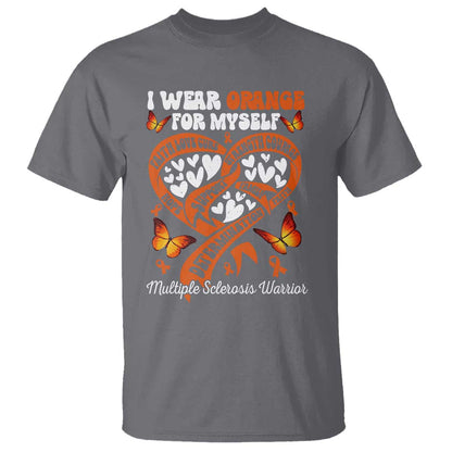 Multiple Sclerosis Support T Shirt I Wear Orange For Myself MS Warrior