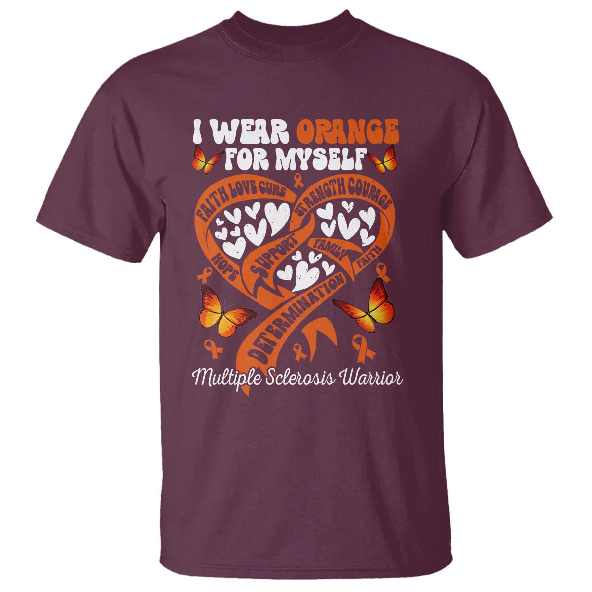 Multiple Sclerosis Support T Shirt I Wear Orange For Myself MS Warrior
