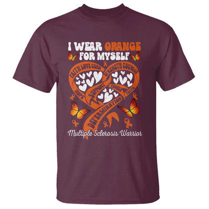 Multiple Sclerosis Support T Shirt I Wear Orange For Myself MS Warrior