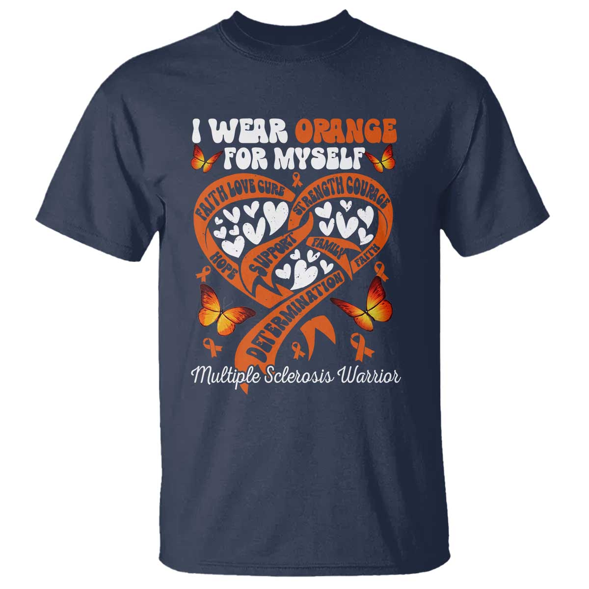 Multiple Sclerosis Support T Shirt I Wear Orange For Myself MS Warrior