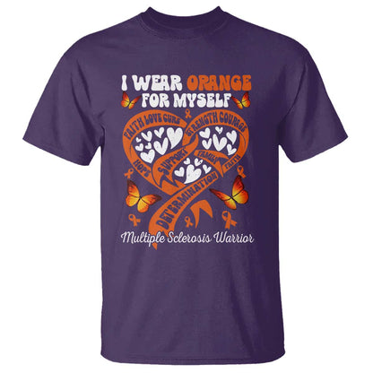 Multiple Sclerosis Support T Shirt I Wear Orange For Myself MS Warrior
