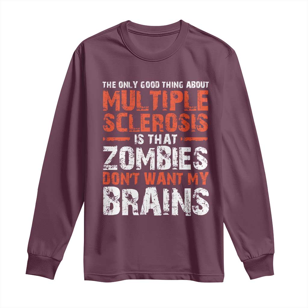 Funny Multiple Sclerosis Support Long Sleeve Shirt The Only Good Thing About MS
