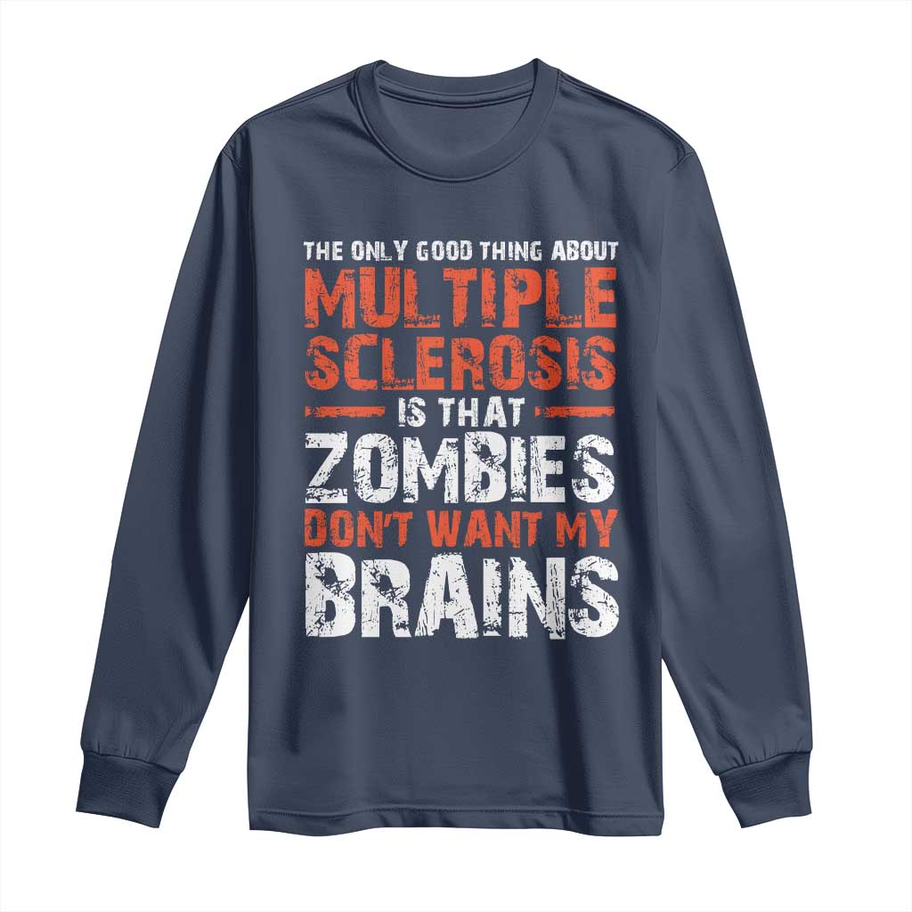 Funny Multiple Sclerosis Support Long Sleeve Shirt The Only Good Thing About MS