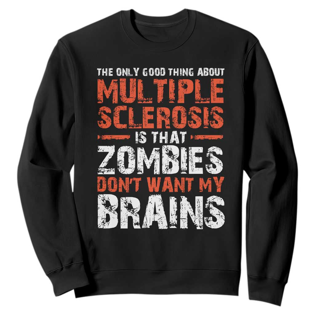 Funny Multiple Sclerosis Support Sweatshirt The Only Good Thing About MS