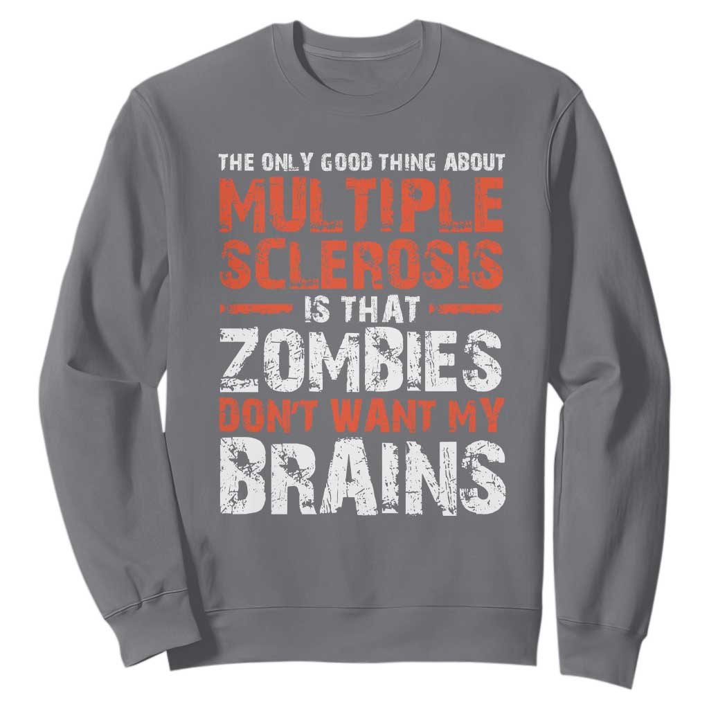 Funny Multiple Sclerosis Support Sweatshirt The Only Good Thing About MS