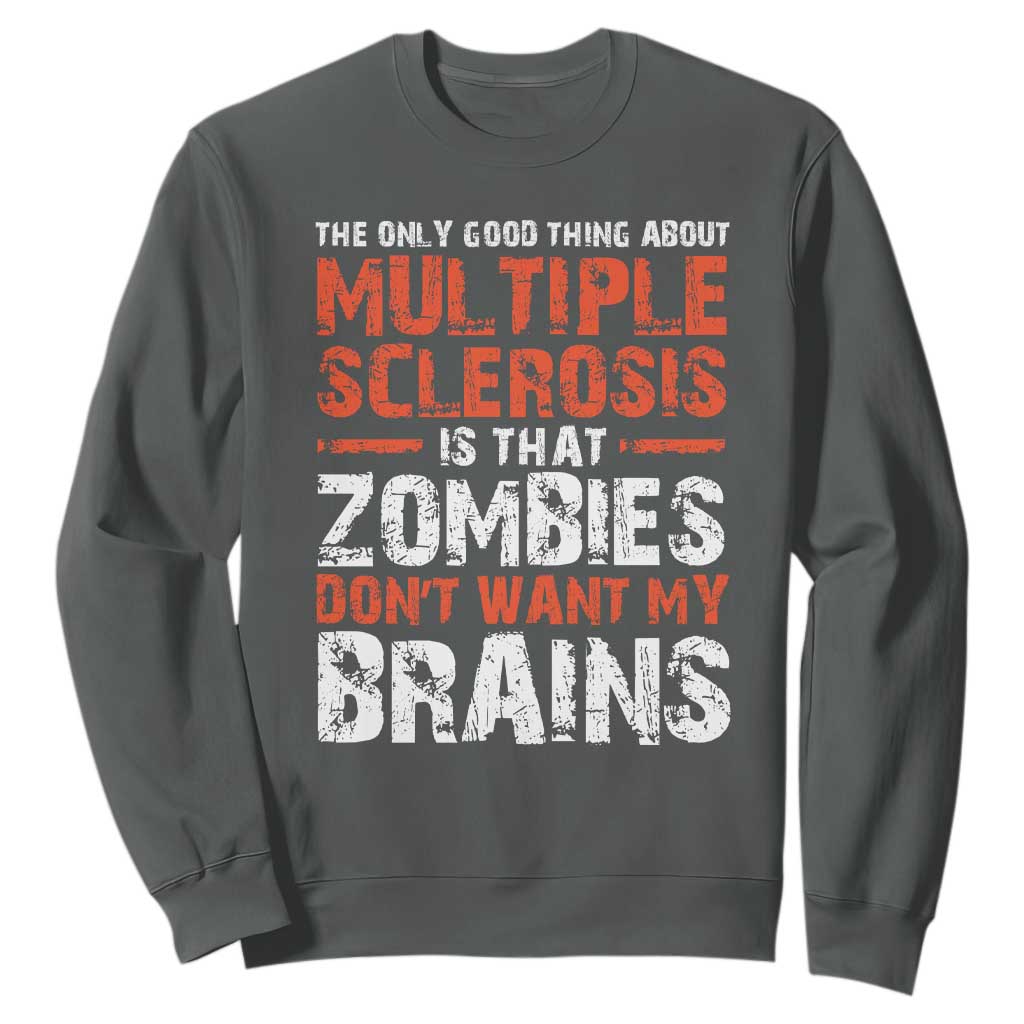 Funny Multiple Sclerosis Support Sweatshirt The Only Good Thing About MS