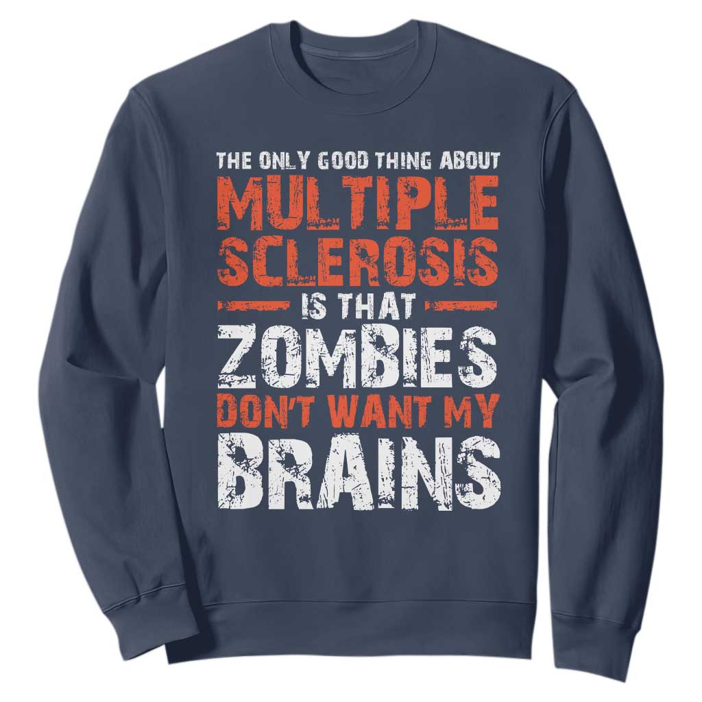 Funny Multiple Sclerosis Support Sweatshirt The Only Good Thing About MS