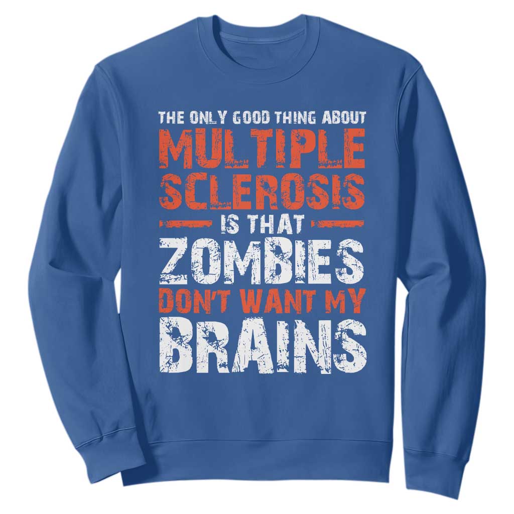 Funny Multiple Sclerosis Support Sweatshirt The Only Good Thing About MS