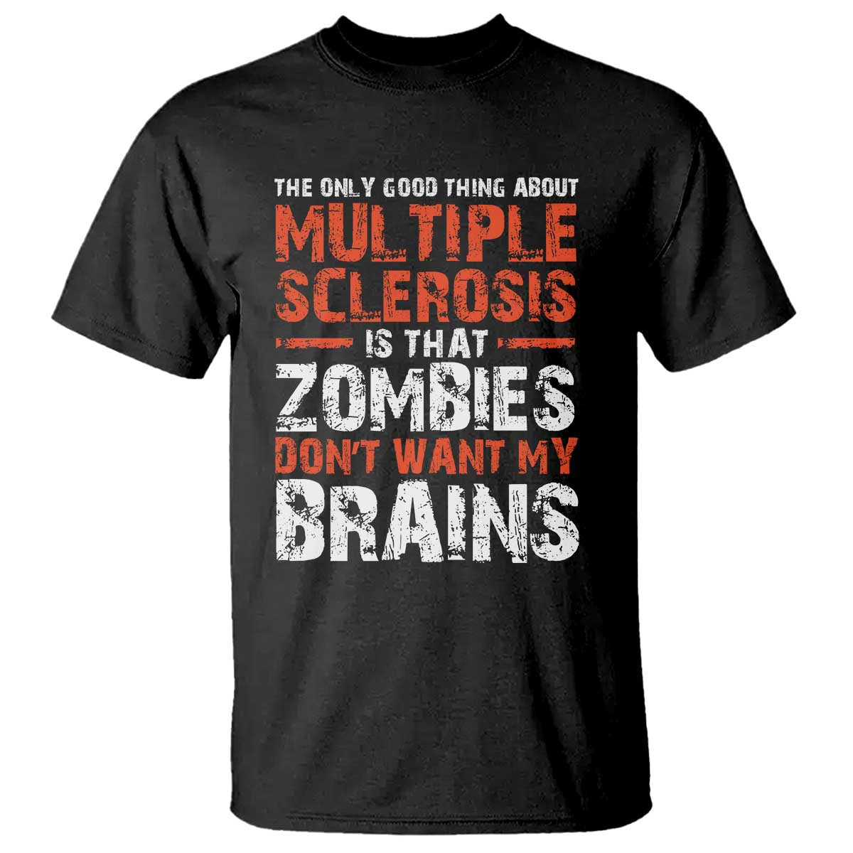 Funny Multiple Sclerosis Support T Shirt The Only Good Thing About MS