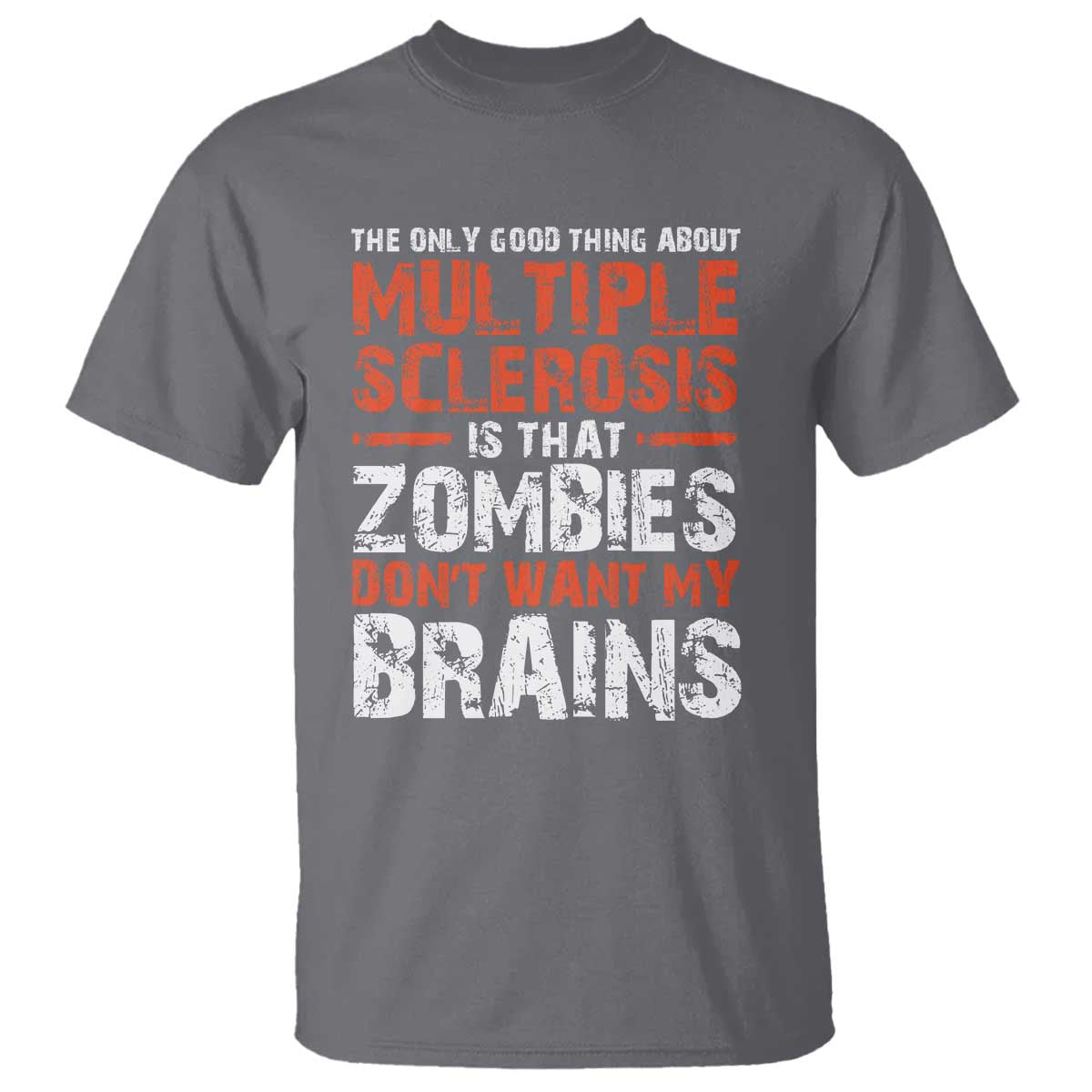 Funny Multiple Sclerosis Support T Shirt The Only Good Thing About MS