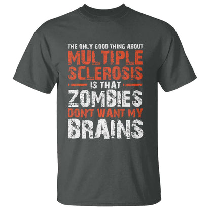 Funny Multiple Sclerosis Support T Shirt The Only Good Thing About MS