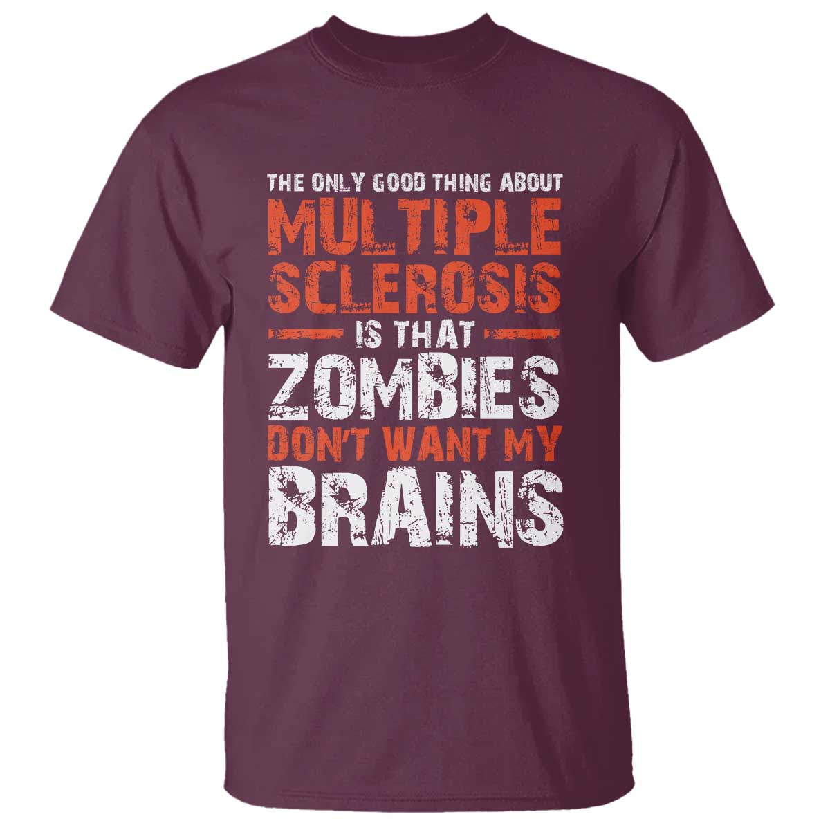 Funny Multiple Sclerosis Support T Shirt The Only Good Thing About MS