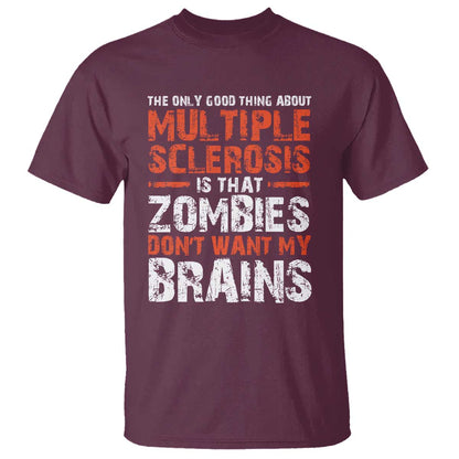 Funny Multiple Sclerosis Support T Shirt The Only Good Thing About MS