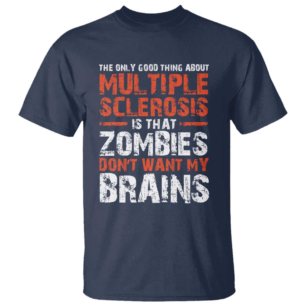 Funny Multiple Sclerosis Support T Shirt The Only Good Thing About MS