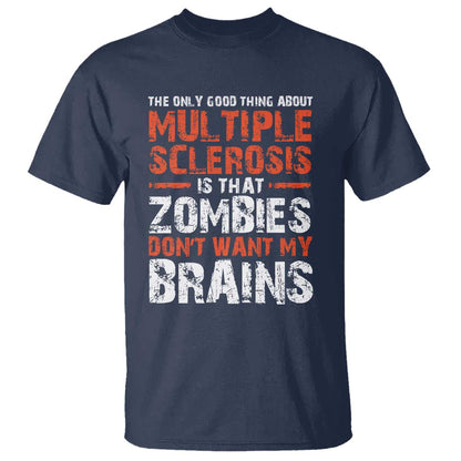 Funny Multiple Sclerosis Support T Shirt The Only Good Thing About MS