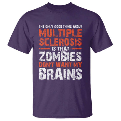 Funny Multiple Sclerosis Support T Shirt The Only Good Thing About MS