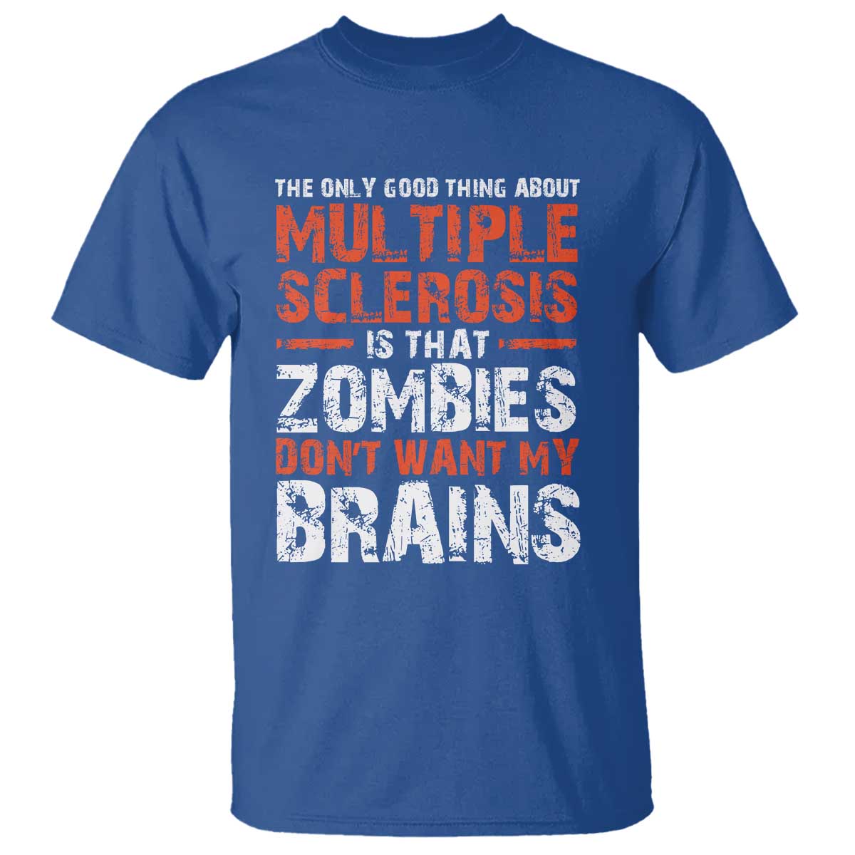Funny Multiple Sclerosis Support T Shirt The Only Good Thing About MS