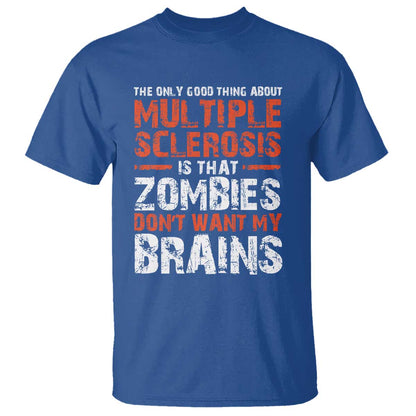 Funny Multiple Sclerosis Support T Shirt The Only Good Thing About MS