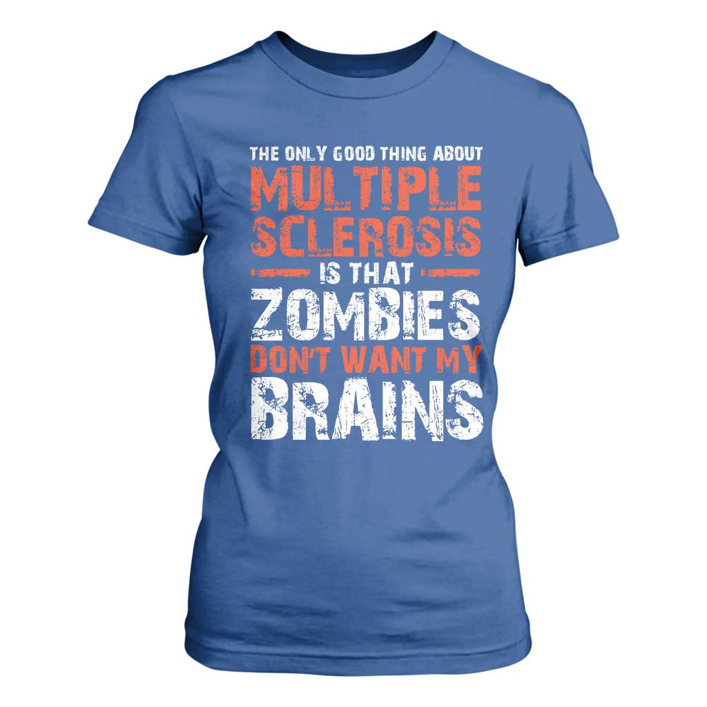 Funny Multiple Sclerosis Support T Shirt For Women The Only Good Thing About MS