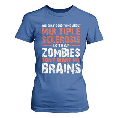 Funny Multiple Sclerosis Support T Shirt For Women The Only Good Thing About MS