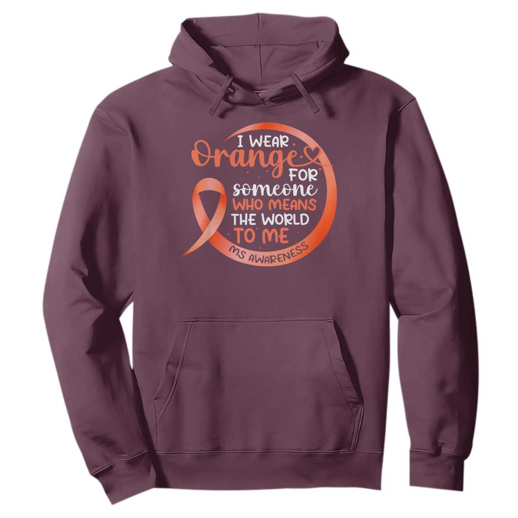 Multiple Sclerosis Support Hoodie Orange Ribbon I Wear Orange For Someone MS Fighter