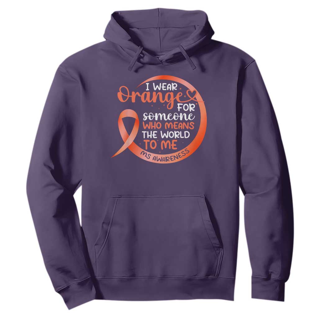Multiple Sclerosis Support Hoodie Orange Ribbon I Wear Orange For Someone MS Fighter