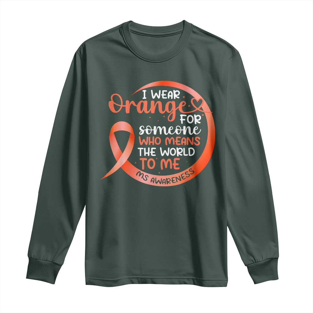 Multiple Sclerosis Support Long Sleeve Shirt Orange Ribbon I Wear Orange For Someone MS Fighter
