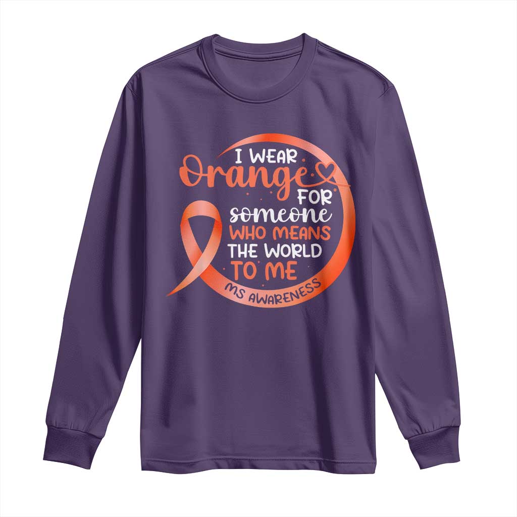Multiple Sclerosis Support Long Sleeve Shirt Orange Ribbon I Wear Orange For Someone MS Fighter