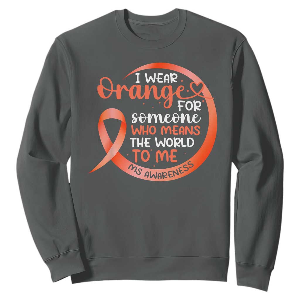 Multiple Sclerosis Support Sweatshirt Orange Ribbon I Wear Orange For Someone MS Fighter
